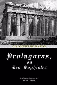 Protagoras, Ou Les Sophistes