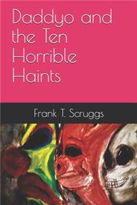 Daddyo and the Ten Horrible Haints