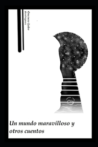 Un mundo maravilloso y otros cuentos