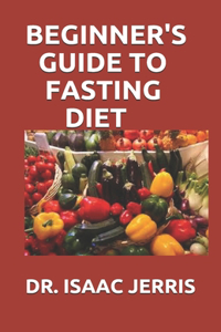 Beginner's Guide to Fasting Diet