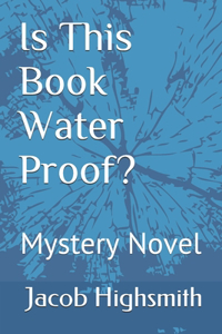 Is This Book Water Proof? Mystery Novel