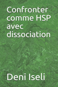 Confronter comme HSP avec dissociation