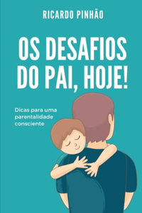 Os desafios do pai, hoje!