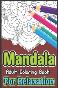 Mandala Adult Coloring Book For Relaxation