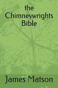 Chimneywrights Bible