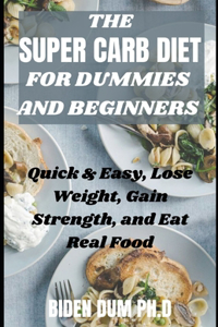 The Super Carb Diet for Dummies and Beginners