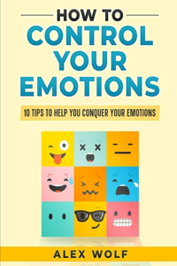 How to Control Your Emotions