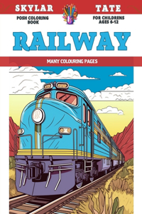 Posh Coloring Book for childrens Ages 6-12 - Railway - Many colouring pages