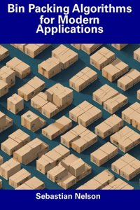 Bin Packing Algorithms for Modern Applications