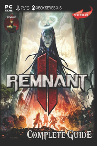 Remnant II Complete Guide