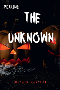 Fearing the Unknown