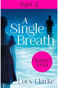 A Single Breath: Part 2 (Chapters 14–24)