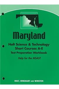 Maryland Holt Science & Technology Short Courses A-E Test Preparation Workbook: Help for the MSAST