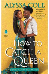 How to Catch a Queen