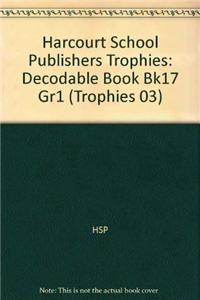 Harcourt School Publishers Trophies: Decodable Book Bk17 Gr1