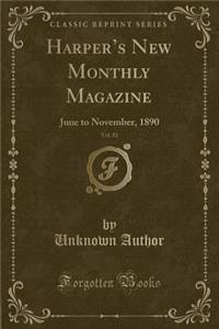 Harper's New Monthly Magazine, Vol. 81: June to November, 1890 (Classic Reprint): June to November, 1890 (Classic Reprint)