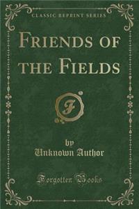 Friends of the Fields (Classic Reprint)