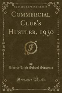 Commercial Club's Hustler, 1930 (Classic Reprint)