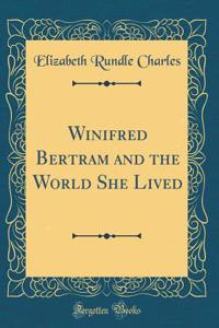 Winifred Bertram and the World She Lived (Classic Reprint)