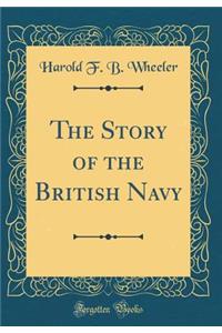 The Story of the British Navy (Classic Reprint)