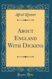About England with Dickens (Classic Reprint)