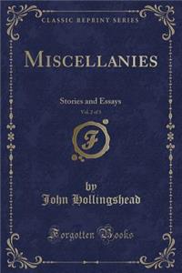 Miscellanies, Vol. 2 of 3: Stories and Essays (Classic Reprint)