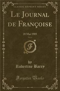 Le Journal de Franï¿½oise, Vol. 4: 20 Mai 1905 (Classic Reprint)