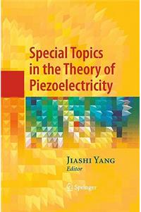 Special Topics in the Theory of Piezoelectricity