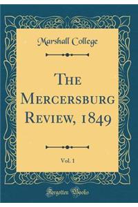 The Mercersburg Review, 1849, Vol. 1 (Classic Reprint)