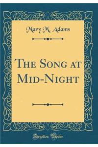 The Song at Mid-Night (Classic Reprint)