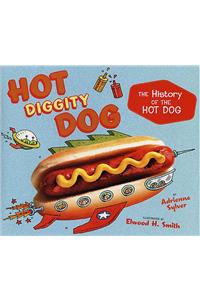 Hot Diggity Dog: The History of the Hot Dog