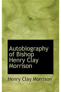 Autobiography of Bishop Henry Clay Morrison