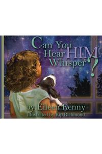 Can You Hear Him Whisper?