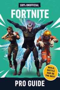 Fortnite: Pro Guide 100% Unofficial