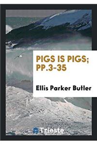 Pigs Is Pigs; Pp.3-35