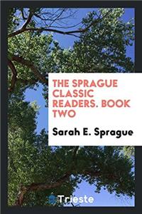 THE SPRAGUE CLASSIC READERS. BOOK TWO