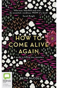 How to Come Alive Again