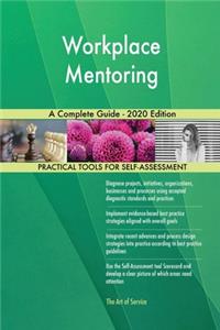 Workplace Mentoring A Complete Guide - 2020 Edition