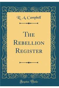 The Rebellion Register (Classic Reprint)