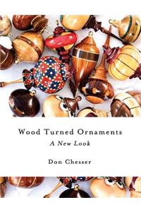 Wood Turned Ornaments a New Look