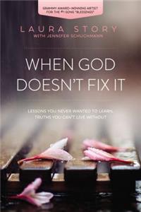 When God Doesn't Fix It