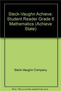 Steck-Vaughn Achieve: Student Reader Grade 6 Mathematics