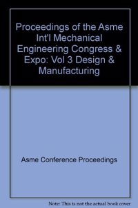 Proceedings of the Asme Int'l Mechanical Engineering Congress & Expo
