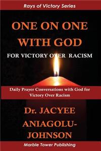 One On One With God for Victory Over Racism