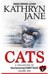 Cats: Volume one: A Collection of Heartwarming Furry-Tales