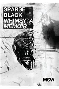 Sparse Black Whimsy: "A Memoir"