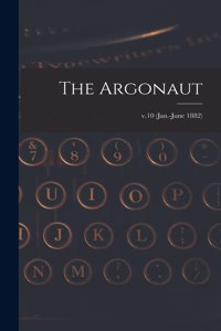 The Argonaut; v.10 (Jan.-June 1882)