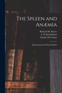 The Spleen and Anæmia [microform]