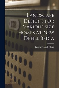 Landscape Designs for Various Size Homes at New Dehli, India
