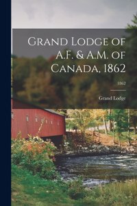 Grand Lodge of A.F. & A.M. of Canada, 1862; 1862